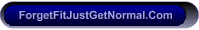 ForgetFitJustGetNormal.Com